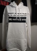 hoodies Weet je wat leuk is in de ochtend