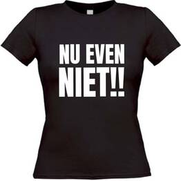 T-Shirt nu even NIET!!